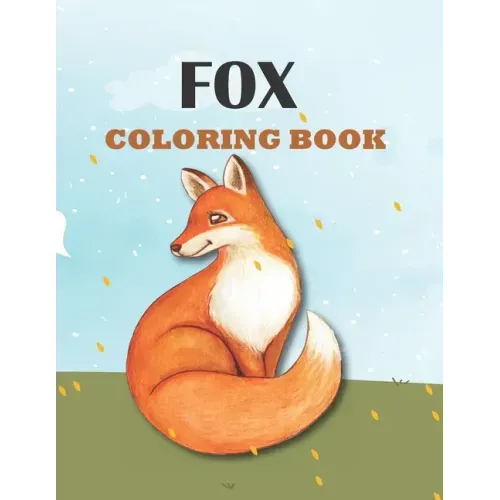 Fox Coloring Book: Perfect Gift for Fox Lover, Kids Ages 4-8