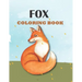 Fox Coloring Book: Perfect Gift for Fox Lover, Kids Ages 4-8