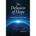 The Delusion of Hope: A Guide to a New Age