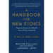A Handbook for New Stoics: How to Thrive in a World Out of Your Control - 52 Week-By-Week Lessons