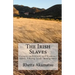The Irish Slaves: Slavery, indenture and Contract labor Among Irish Immigrants