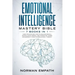 Emotional Intelligence Mastery Bible: 7 Books in 1: Dark Psychology, How to Analyze People, Manipulation, Empath, Self-Discipline, Anger Management, C