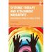 Systemic Therapy and Attachment Narratives: Applications in a Range of Clinical Settings
