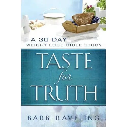 Taste for Truth: A 30 Day Weight Loss Bible Study