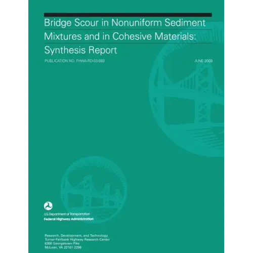 Bridge Scour in Nonuniform Sediment Mixtures and in Cohesive Materials: Synthesis Report