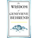 The Wisdom of Genevieve Behrend: Your Invisible Power, Attaining Your Desires