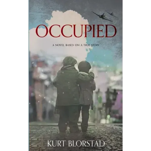 Occupied: A Novel Based on a True Story