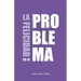 La felicidad es el problema: La vida no tiene un sentido, la vida tiene el sentido que tú le das.