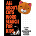 All about Cats Word Search for Kids: Fun Word Find Puzzles for Kids Ages 7 and Up Puzzles Book Contains 62 Large Print Puzzles Everything about Our Fe