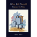 What Life Should Mean to You