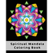 Spiritual Mandala Coloring Book: Easy Celtic Mandala Designs To Discover The Magic Benefits Of Mandala Art Coloring