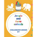Jungle and farm animals coloring book 3+: animals coloring book for Toddlers & Kids 3 to 5 years old