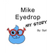 Mike Eyedrop-My Story