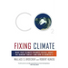 Fixing Climate: What Past Climate Changes Reveal about the Current Threat--And How to Counter It