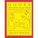 GOOPS AND HOW TO BE THEM - A Manual of Manners for Polite Infants Inculcating many Juvenile Virtues Both by Precept and Example With Ninety Drawings