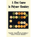 A First Course in Polymer Chemistry