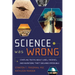 Science Was Wrong: Startling Truths about Cures, Theories, and Inventions They Declared Impossible