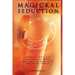 Magickal Seduction: Attract Love, Sex and Passion With Ancient Secrets and Words of Power