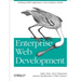 Enterprise Web Development: Building HTML5 Applications: From Desktop to Mobile