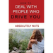 How To Deal With People Who Drive You Absolutely Nuts