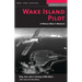 Wake Island Pilot: A World War II Memoir