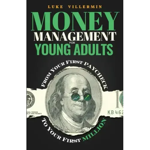 Money Management for Young Adults: From Your First Paycheck to Your First Million