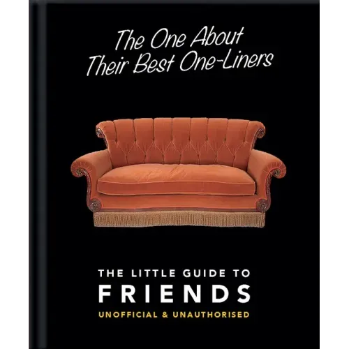 The One about Their Best One-Liners: The Little Guide to Friends-Unofficial & Unauthorized
