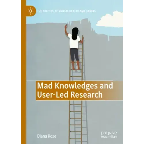 Mad Knowledges and User-Led Research