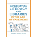 Information Literacy and Libraries in the Age of Fake News