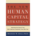 The New Human Capital Strategy: Improving the Value of Your Most Important Investment--Year After Year