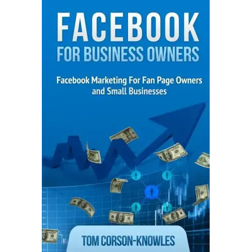 Facebook for Business Owners: Facebook Marketing For Fan Page Owners and Small Businesses