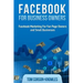 Facebook for Business Owners: Facebook Marketing For Fan Page Owners and Small Businesses