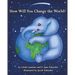 How Will You Change the World?