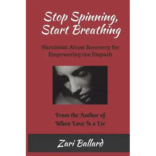 Stop Spinning, Start Breathing: Narcissist Abuse Recovery for Empowering the Empath