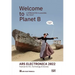 Ars Electronica 2022: Festival of Art, Technology & Society: Welcome to Planet B. a Different Life Is Possible! But How?