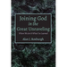 Joining God in the Great Unraveling: Where We Are & What I've Learned