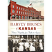 Harvey Houses of Kansas:: Historic Hospitality from Topeka to Syracuse