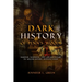 Dark History of Penn's Woods: Murder, Madness, and Misadventure in Southeastern Pennsylvania