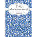 Dad, What's Your Story?: The Stories and Memories of Father's Life - A Guided Story Journal.
