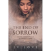The End of Sorrow: A Novel of the Siege of Leningrad in WWII