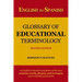English to Spanish Glossary of Educational Terminology (Second Edition)