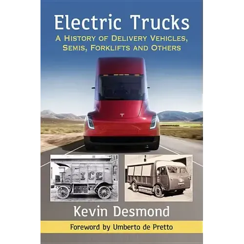 Electric Trucks: A History of Delivery Vehicles, Semis, Forklifts and Others