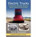 Electric Trucks: A History of Delivery Vehicles, Semis, Forklifts and Others