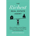 The Richest Real Estate Agent: How to Build a Seven-Figure Business without Sacrificing Your Relationships