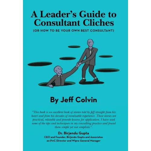 A Leader's Guide to Consultant Cliches: (Or How to Be Your Own Best Consultant)