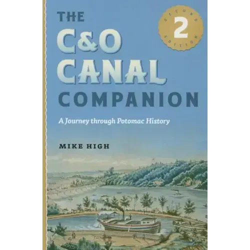 The C&o Canal Companion: A Journey Through Potomac History