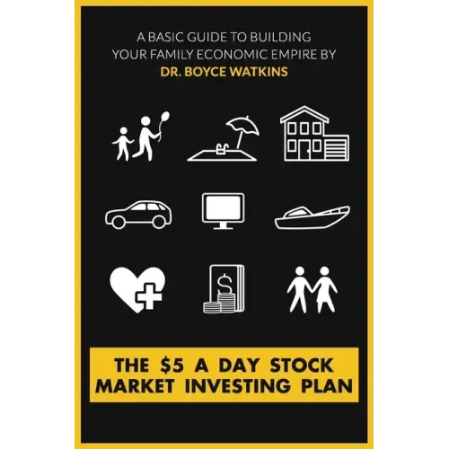 The $5 A Day Stock Market Investing Plan: A Basic Guide to Building Your Family Economic Empire