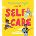 The Just Girl Project Book of Self-Care: An Illustrated Guide for Young Women to Practice Self-Love, Self-Compassion & Mindfulness with Fun and Flair