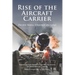 Rise of the Aircraft Carrier: Pacific Naval Strategy 1941-1945