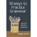 Fifty Ways to Practice Grammar: Tips for ESL/EFL Students